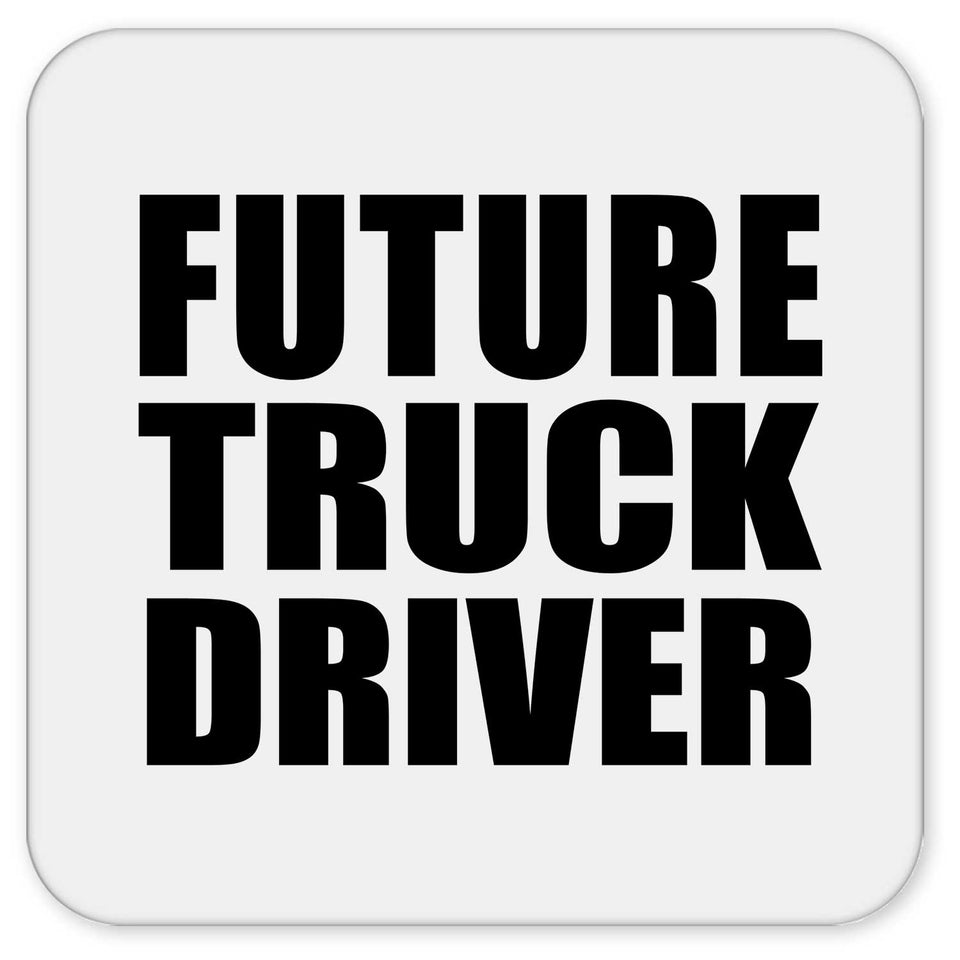 Future Truck Driver - Drink Coaster