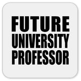 Future University Professor - Drink Coaster