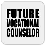 Future Vocational Counselor - Drink Coaster