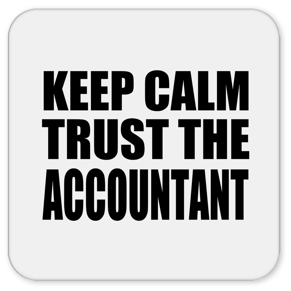 Keep Calm and Trust The Accountant - Drink Coaster