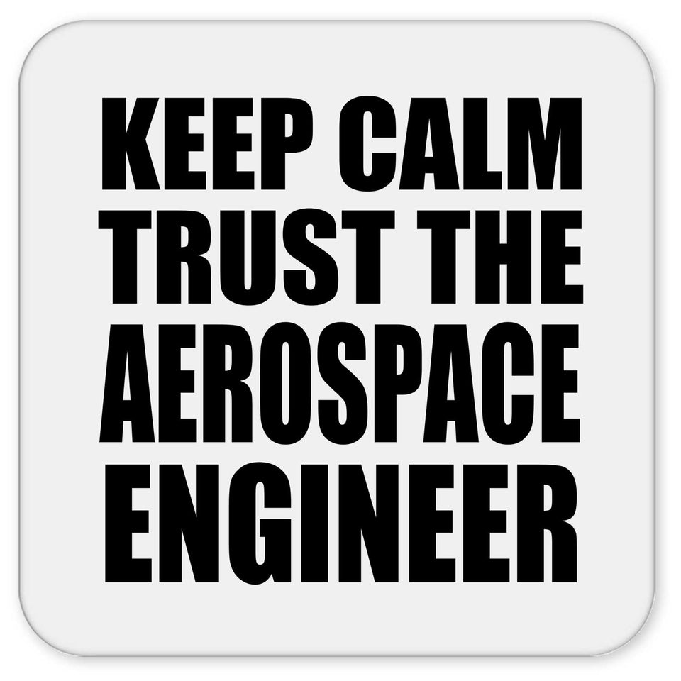 Keep Calm and Trust The Aerospace Engineer - Drink Coaster