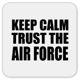 Keep Calm and Trust The Air Force - Drink Coaster