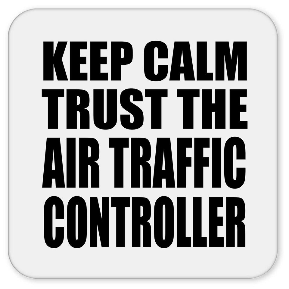 Keep Calm and Trust The Air Traffic Controller - Drink Coaster