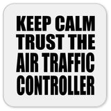 Keep Calm and Trust The Air Traffic Controller - Drink Coaster