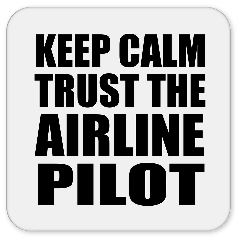 Keep Calm and Trust The Airline Pilot - Drink Coaster