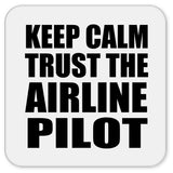 Keep Calm and Trust The Airline Pilot - Drink Coaster