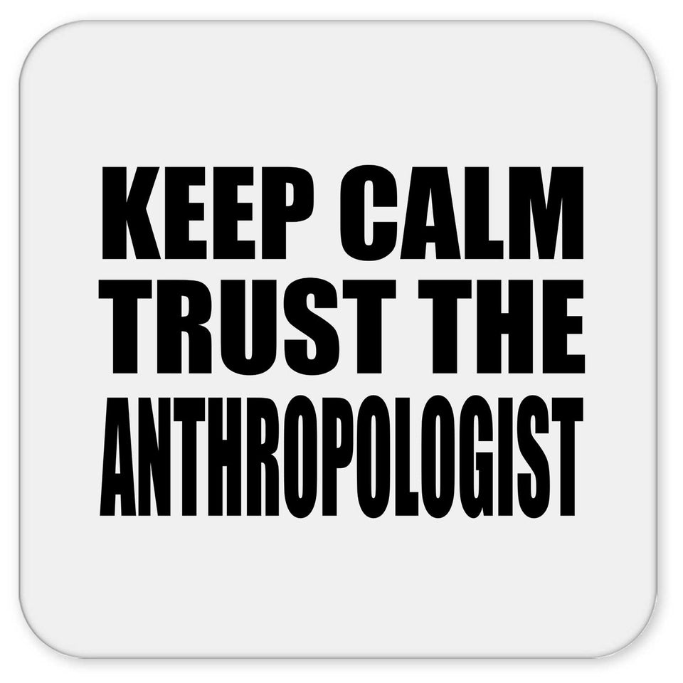 Keep Calm and Trust The Anthropologist - Drink Coaster