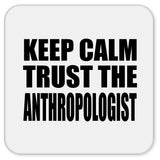 Keep Calm and Trust The Anthropologist - Drink Coaster