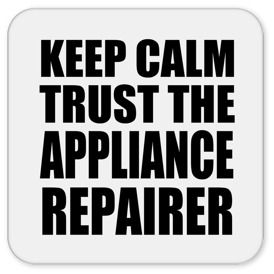 Keep Calm and Trust The Appliance Repairer - Drink Coaster