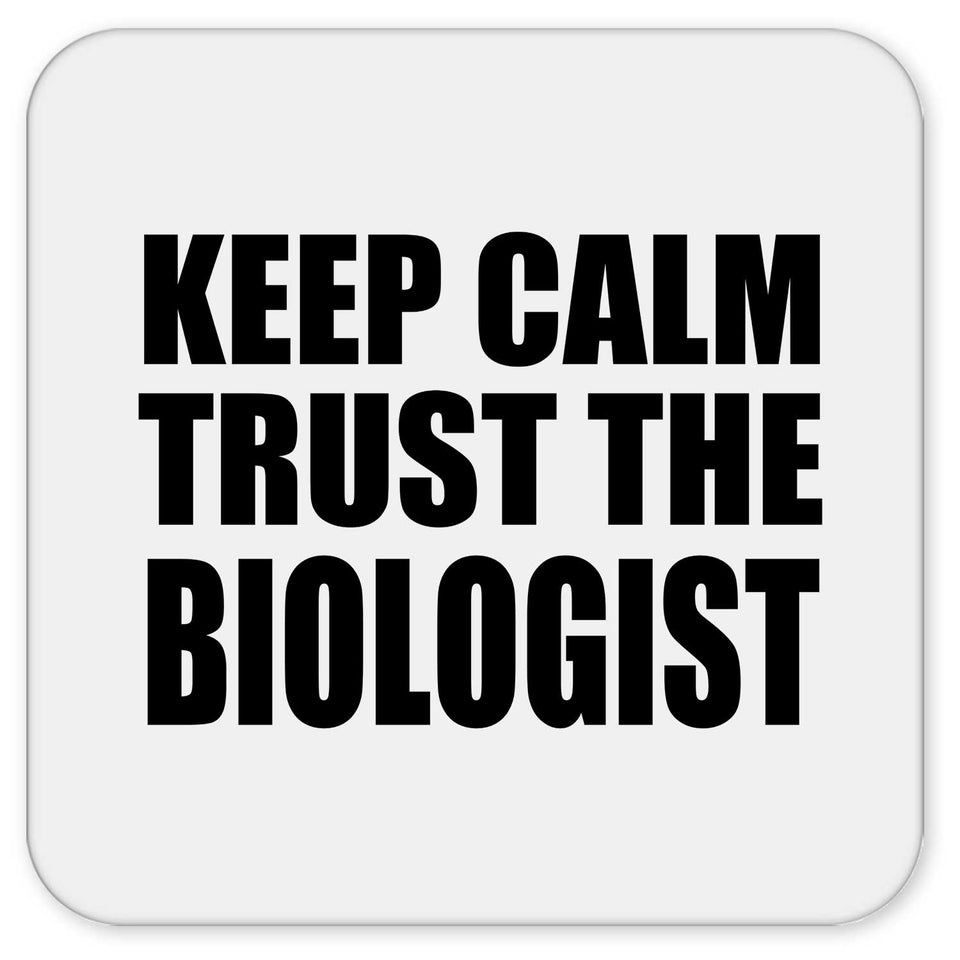 Keep Calm and Trust The Biologist - Drink Coaster