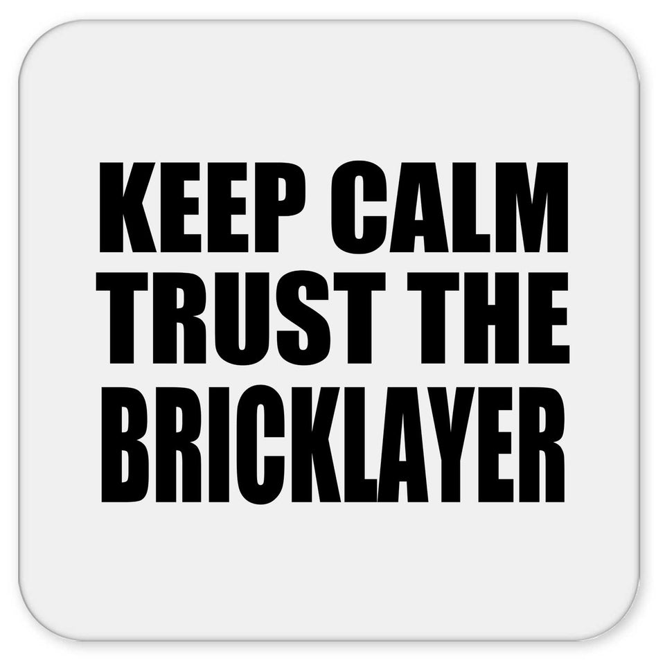 Keep Calm and Trust The Bricklayer - Drink Coaster