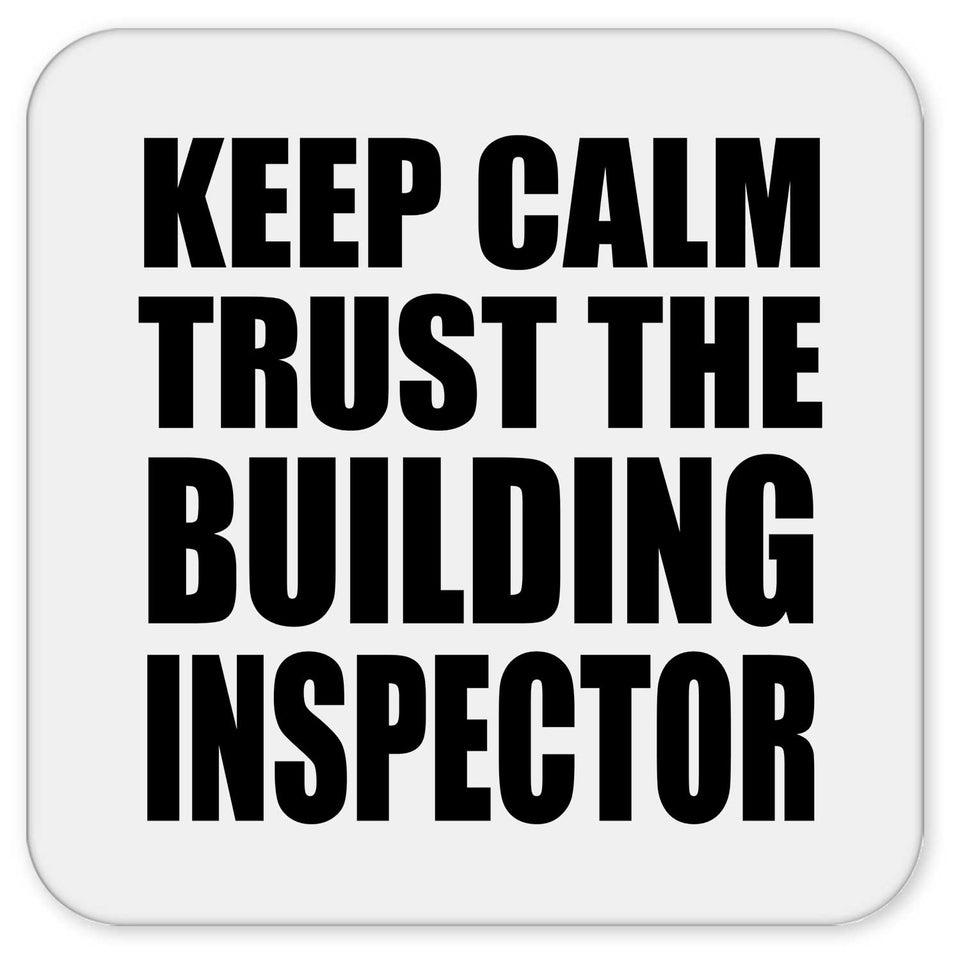 Keep Calm and Trust The Building Inspector - Drink Coaster