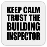 Keep Calm and Trust The Building Inspector - Drink Coaster