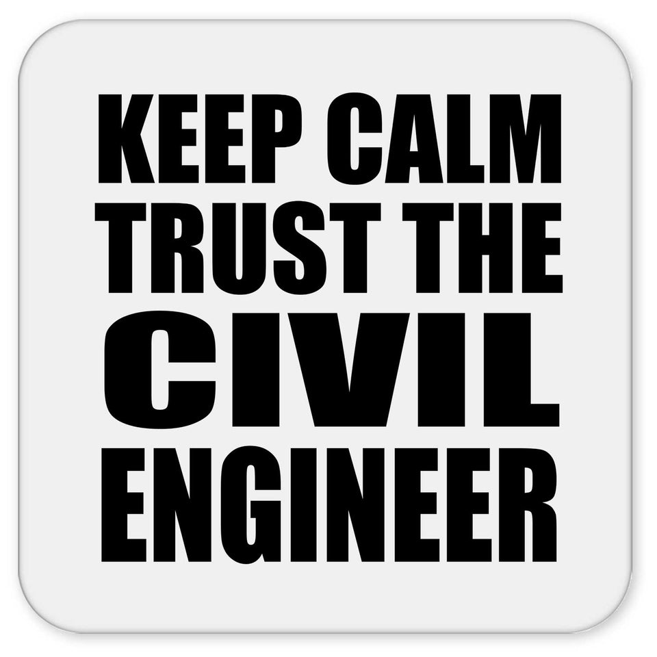 Keep Calm and Trust The Civil Engineer - Drink Coaster