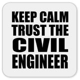 Keep Calm and Trust The Civil Engineer - Drink Coaster