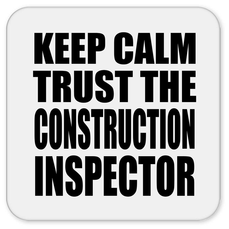 Keep Calm and Trust The Construction Inspector - Drink Coaster