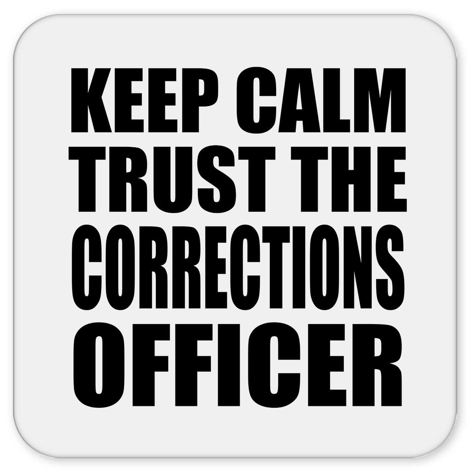 Keep Calm and Trust The Corrections Officer - Drink Coaster
