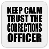 Keep Calm and Trust The Corrections Officer - Drink Coaster