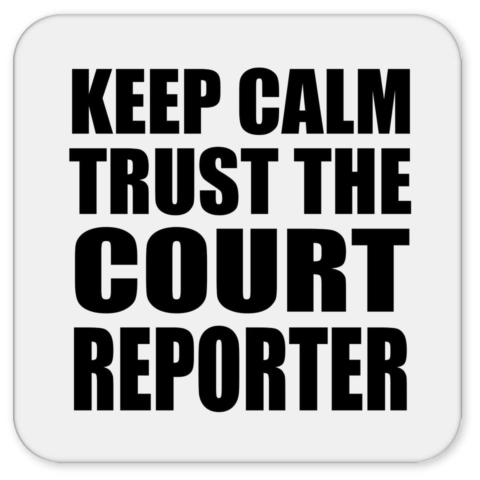 Keep Calm and Trust The Court Reporter - Drink Coaster