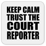 Keep Calm and Trust The Court Reporter - Drink Coaster