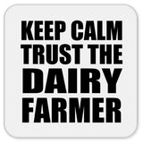 Keep Calm and Trust The Dairy Farmer - Drink Coaster