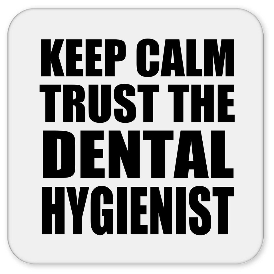 Keep Calm and Trust The Dental Hygienist - Drink Coaster