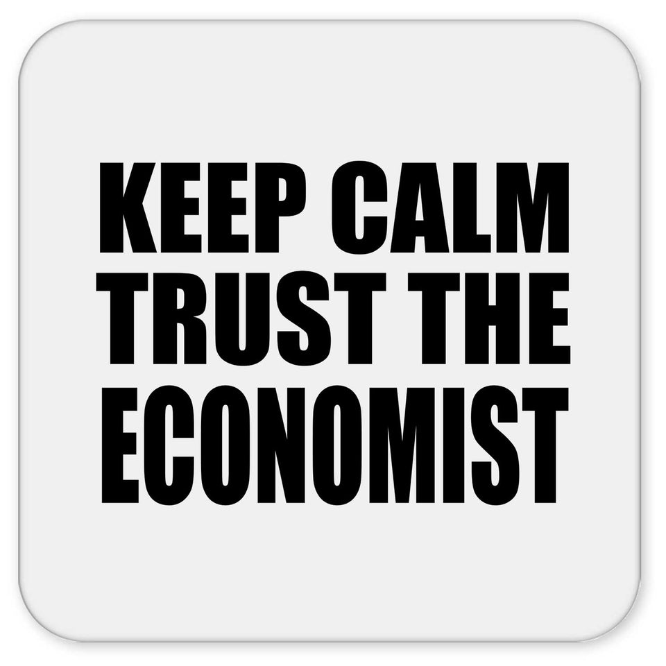 Keep Calm and Trust The Economist - Drink Coaster