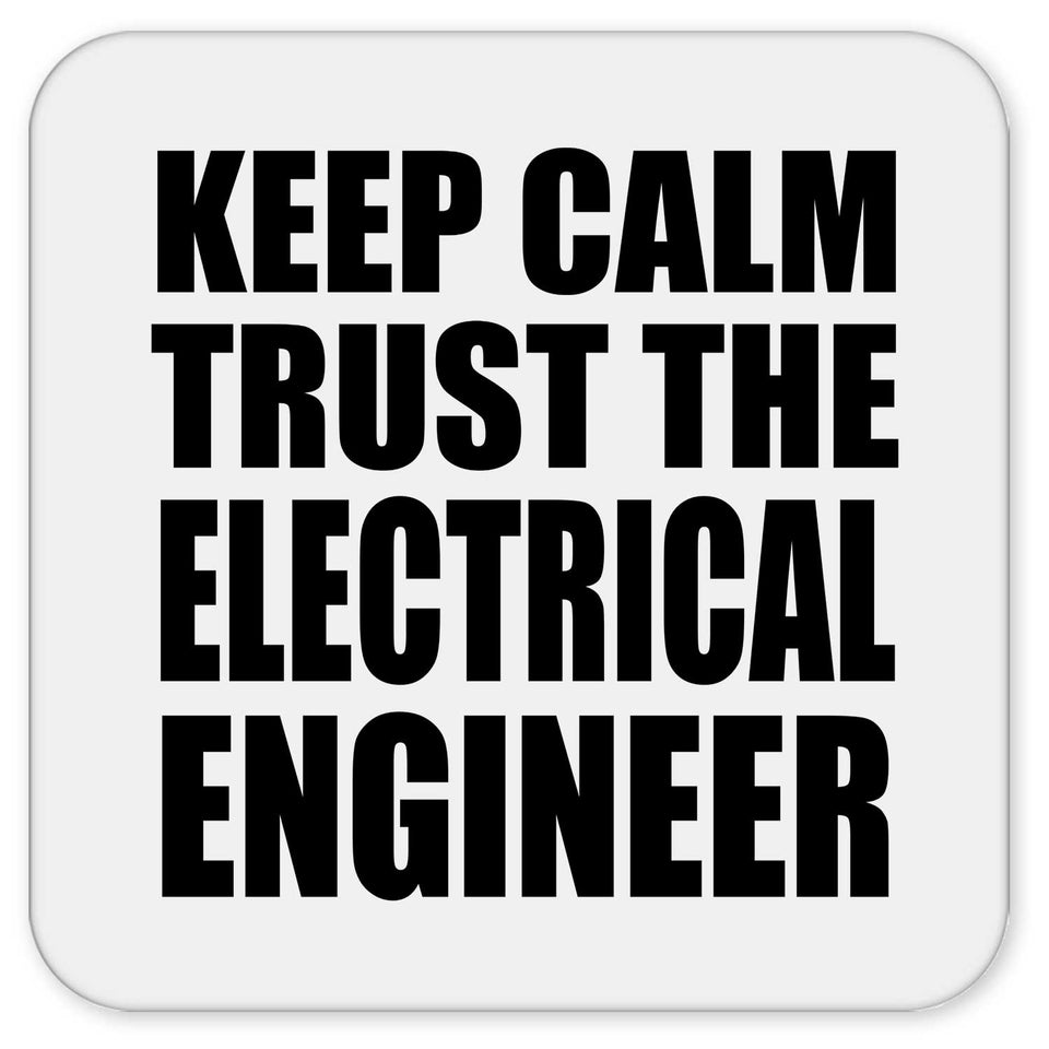 Keep Calm and Trust The Electrical Engineer - Drink Coaster