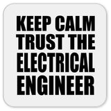 Keep Calm and Trust The Electrical Engineer - Drink Coaster
