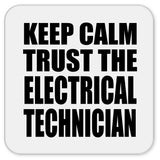 Keep Calm and Trust The Electrical Technician - Drink Coaster