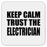 Keep Calm and Trust The Electrician - Drink Coaster