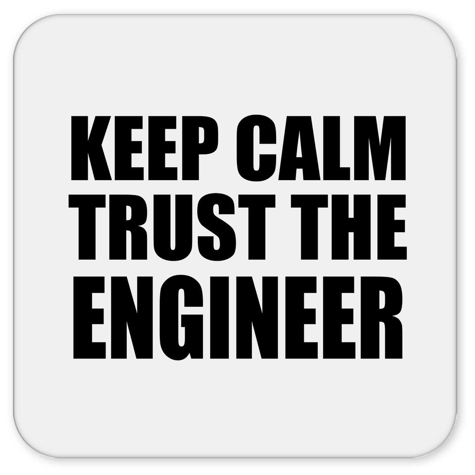 Keep Calm and Trust The Engineer - Drink Coaster