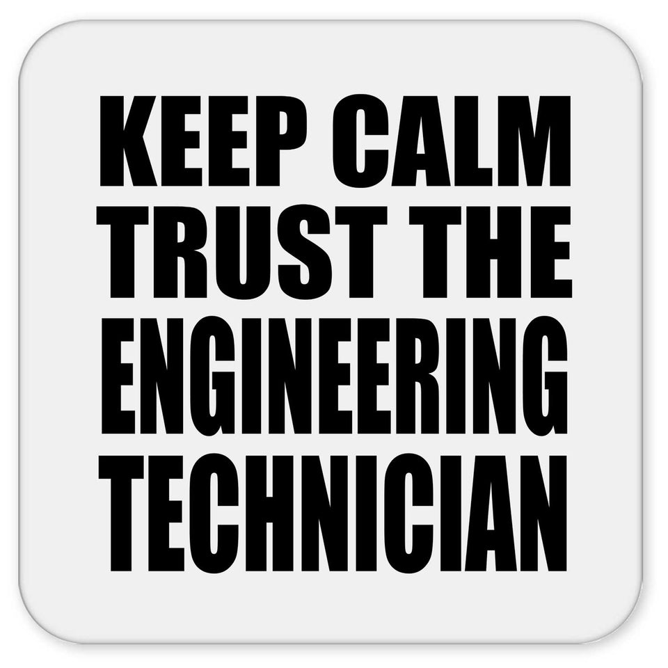 Keep Calm and Trust The Engineering Technician - Drink Coaster