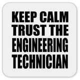 Keep Calm and Trust The Engineering Technician - Drink Coaster