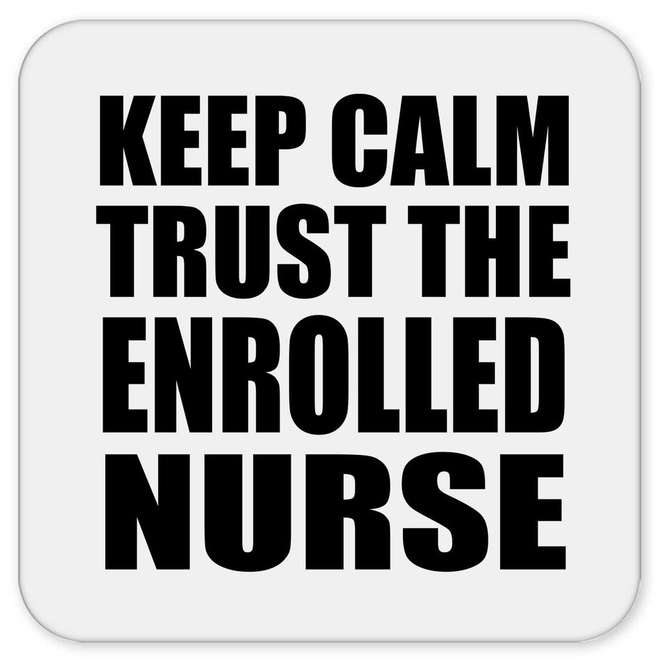 Keep Calm and Trust The Enrolled Nurse - Drink Coaster