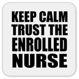 Keep Calm and Trust The Enrolled Nurse - Drink Coaster