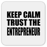 Keep Calm and Trust The Entrepreneur - Drink Coaster