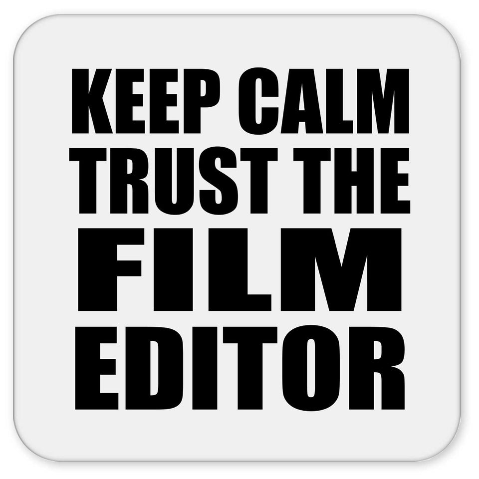 Keep Calm and Trust The Film Editor - Drink Coaster