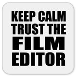 Keep Calm and Trust The Film Editor - Drink Coaster