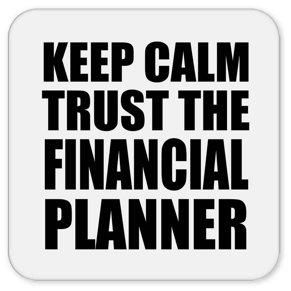 Keep Calm and Trust The Financial Planner - Drink Coaster
