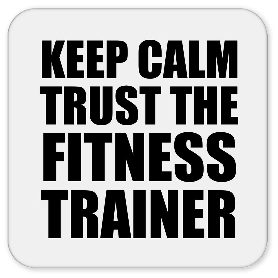 Keep Calm and Trust The Fitness Trainer - Drink Coaster
