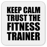 Keep Calm and Trust The Fitness Trainer - Drink Coaster