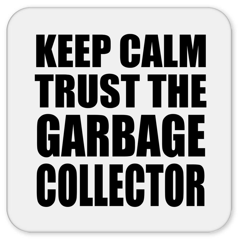 Keep Calm and Trust The Garbage Collector - Drink Coaster