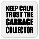 Keep Calm and Trust The Garbage Collector - Drink Coaster