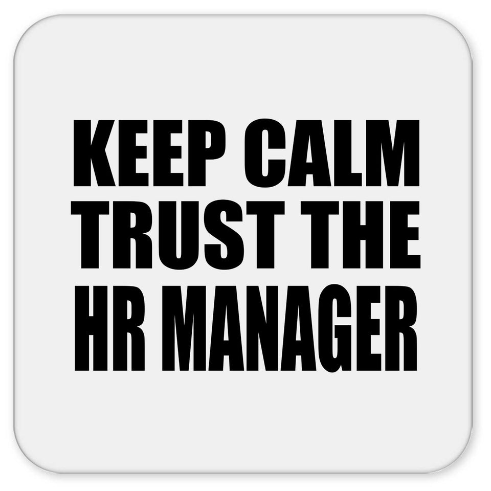 Keep Calm and Trust The HR Manager - Drink Coaster