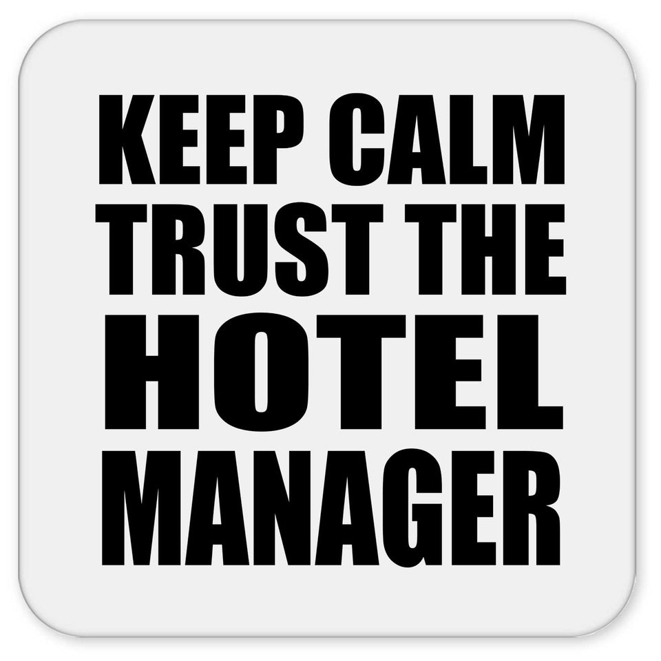Keep Calm and Trust The Hotel Manager - Drink Coaster