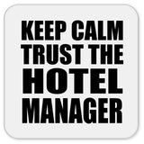 Keep Calm and Trust The Hotel Manager - Drink Coaster
