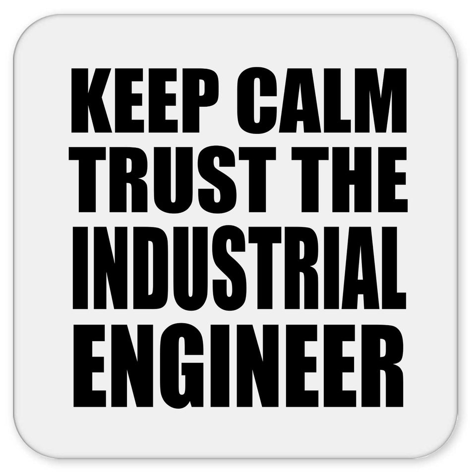 Keep Calm and Trust The Industrial Engineer - Drink Coaster