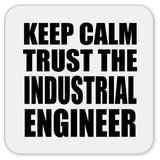 Keep Calm and Trust The Industrial Engineer - Drink Coaster