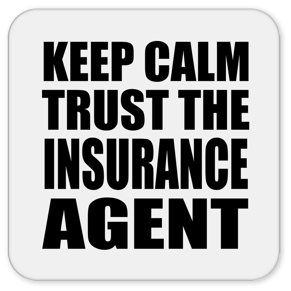 Keep Calm and Trust The Insurance Agent - Drink Coaster